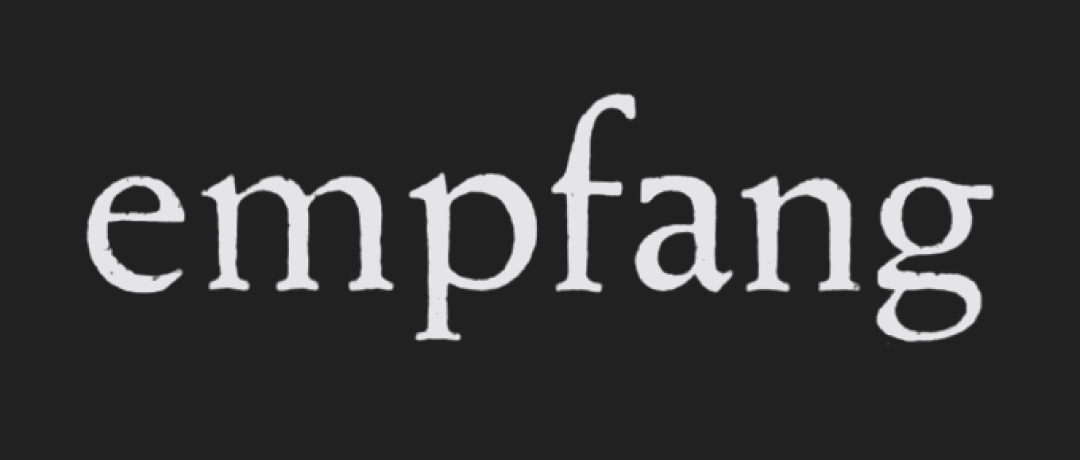 The word ‘empfang’ reproduced in a larger optical size