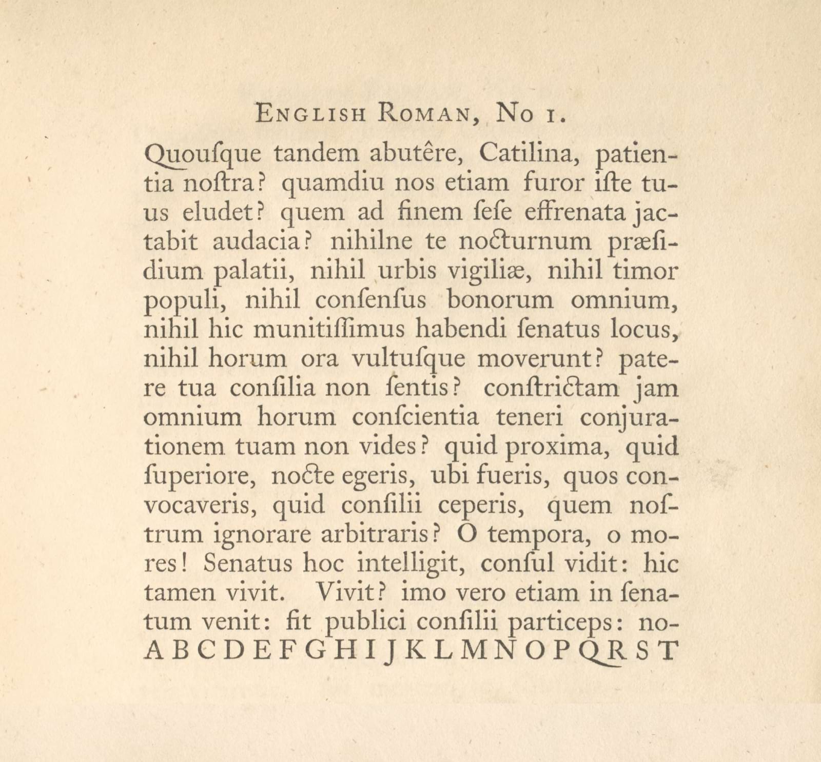 Roman type cut by William Caslon. It’s arguably closer to that of Garamont than of the previous Dutch designs, with a wider stance.