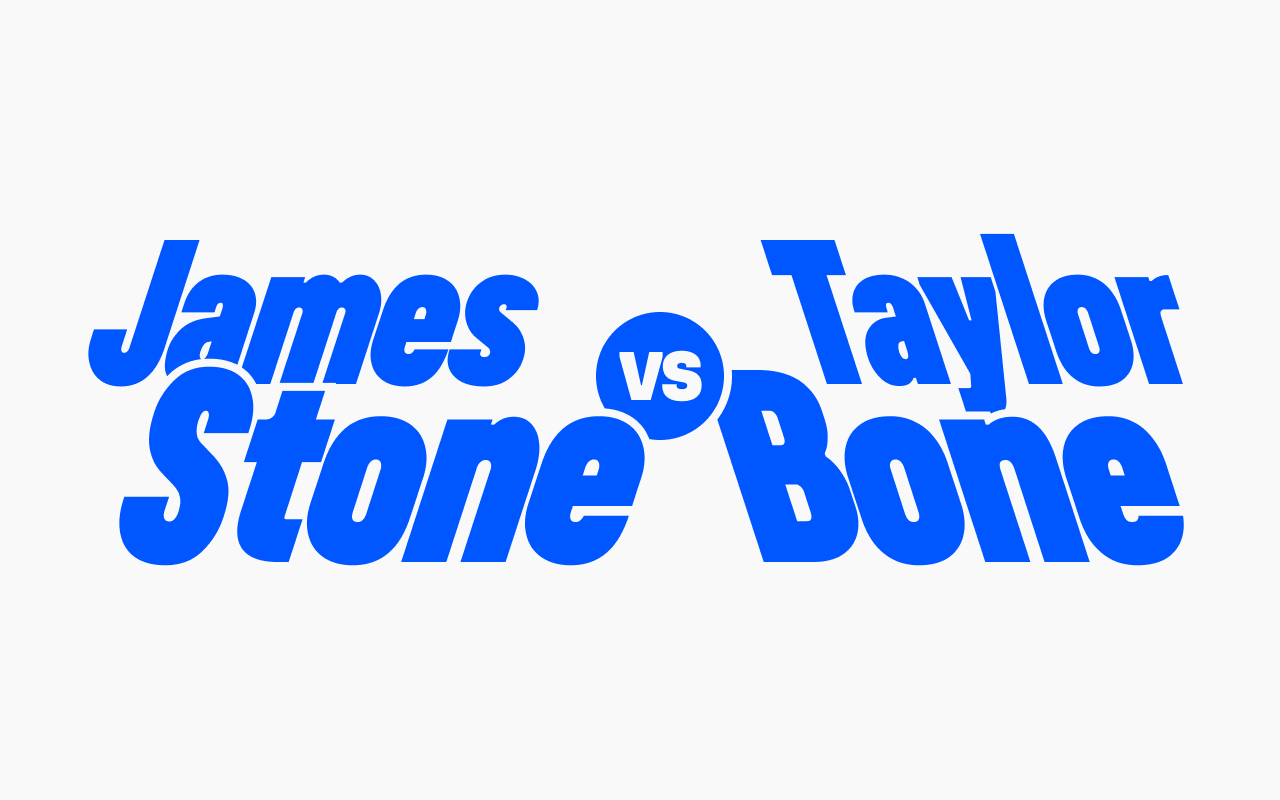 Bold fight-poster lettering reading 'James Stone vs Taylor Bone' with a 'VS' badge, evoking the rivalry and speed associated with retalic type